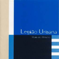 Legião Urbana : Mais do Mesmo